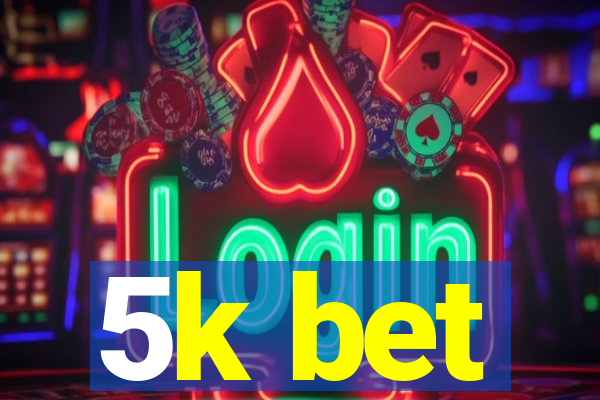 5k bet